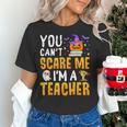 You Cant Scare Me Im A Teacher Halloween Trick Or Teach 2024 Women's T-Shirt, gift for family, gift for coworker