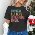 Capital Letters And Periods Bruh Teacher Women's T-Shirt, gift for family, gift for coworker Capital Letters And Periods Bruh Teacher Women's T-Shirt, gift for family, gift for coworker