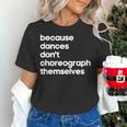 Choreographer Dance Teacher Cool Unique Shirt For Men Women Women's T-Shirt, gift for family, gift for coworker Choreographer Dance Teacher Cool Unique Shirt For Men Women Women's T-Shirt, gift for family, gift for coworker