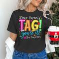 Dear Parents Tag You'Re It Love Teachers Last Day Of School Women's T-Shirt, gift for family, gift for coworker