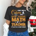 Don't Need Costume I'm A High School Math Teacher Halloween Women's T-Shirt, gift for family, gift for coworker Don't Need Costume I'm A High School Math Teacher Halloween Women's T-Shirt, gift for family, gift for coworker
