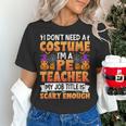 I Don't Need a Costume I'm a Pe Teacher Retro Halloween Women's T-Shirt, Pe Teacher Shirts, gift for family, gift for coworker I Don't Need a Costume I'm a Pe Teacher Retro Halloween Women's T-Shirt, Pe Teacher Shirts, gift for family, gift for coworker