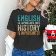English Is Important But History Is Importanter Teacher Women's T-Shirt, History Teacher Shirts, English Teacher Shirts, gift for family, gift for coworker English Is Important But History Is Importanter Teacher Women's T-Shirt, History Teacher Shirts, English Teacher Shirts, gift for family, gift for coworker