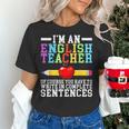 Im English Teacher You Have To Write In Complete Sentences Women's T-Shirt, English Teacher Shirts, gift for family, gift for coworker Im English Teacher You Have To Write In Complete Sentences Women's T-Shirt, English Teacher Shirts, gift for family, gift for coworker
