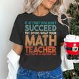 If At First You Don't Succeed Try Doing Math Teacher Women's T-Shirt, gift for family, gift for coworker If At First You Don't Succeed Try Doing Math Teacher Women's T-Shirt, gift for family, gift for coworker