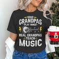 Some Grandpas Play Bingo Real Grandpas Teach Music Teacher Women's T-Shirt, gift for family, gift for coworker