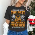 Hard Being The Best Auto Mechanics Teacher For Men Women Kids Women's T-Shirt, gift for family, gift for coworker