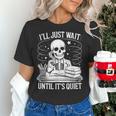 I'Ll Wait Until It's Quiet Tshirt Skeleton Teacher Halloween Women's T-Shirt, gift for family, gift for coworker I'Ll Wait Until It's Quiet Tshirt Skeleton Teacher Halloween Women's T-Shirt, gift for family, gift for coworker