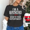 I'm A Teacher What's Your Superpower Women's T-Shirt, gift for family, gift for coworker I'm A Teacher What's Your Superpower Women's T-Shirt, gift for family, gift for coworker