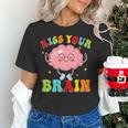 Kiss Your Brain Calm Mindset Teacher Kids Boys Girls Women Women's T-Shirt, gift for family, gift for coworker Kiss Your Brain Calm Mindset Teacher Kids Boys Girls Women Women's T-Shirt, gift for family, gift for coworker