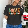 Love 5th Grade Thanksgiving Colorful Fall Leaves Teacher Women's T-Shirt, gift for family, gift for coworker