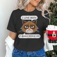 I Love Math It Makes People Cry Math Teacher Women's T-Shirt, gift for family, gift for coworker I Love Math It Makes People Cry Math Teacher Women's T-Shirt, gift for family, gift for coworker