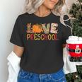 Love Preschool Happy Fall Thanksgiving Women Teacher Women's T-Shirt, gift for family, gift for coworker Love Preschool Happy Fall Thanksgiving Women Teacher Women's T-Shirt, gift for family, gift for coworker