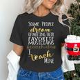 Music Teacher Some People Dream Musicians I Teach Mine Women's T-Shirt, gift for family, gift for coworker Music Teacher Some People Dream Musicians I Teach Mine Women's T-Shirt, gift for family, gift for coworker