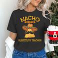 Nacho Average Substitute Teacher Mexican Cinco De Mayo Men Women Women's T-Shirt, gift for family, gift for coworker Nacho Average Substitute Teacher Mexican Cinco De Mayo Men Women Women's T-Shirt, gift for family, gift for coworker