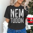 Nem Tudom Hungarian Teacher I Don't Know Men Women Girls Kids T-Shirt Women's T-Shirt, gift for family, gift for coworker Nem Tudom Hungarian Teacher I Don't Know Men Women Girls Kids T-Shirt Women's T-Shirt, gift for family, gift for coworker
