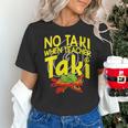 No Taki When Teacher Taki Education Classroom Teacher Women's T-Shirt, gift for family, gift for coworker No Taki When Teacher Taki Education Classroom Teacher Women's T-Shirt, gift for family, gift for coworker