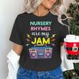 Nursery Rhymes Are My Jam 80s Retro Teachers & Students Kids Women's T-Shirt, gift for family, gift for coworker Nursery Rhymes Are My Jam 80s Retro Teachers & Students Kids Women's T-Shirt, gift for family, gift for coworker