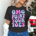 OMG Point Your Toes Dancing Teacher Tap Dancer Dance For Men Women Kids Women's T-Shirt, gift for family, gift for coworker