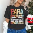 Paraeducator Paraprofessional SPED Teacher Women's T-Shirt, gift for family, gift for coworker Paraeducator Paraprofessional SPED Teacher Women's T-Shirt, gift for family, gift for coworker