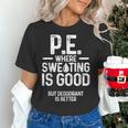 PE Physical Education Teacher Sweating Men Women Women's T-Shirt, Pe Teacher Shirts, gift for family, gift for coworker PE Physical Education Teacher Sweating Men Women Women's T-Shirt, Pe Teacher Shirts, gift for family, gift for coworker