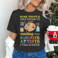 Some People Only Dream Of Meeting Art Teacher Teachers Women's T-Shirt, gift for family, gift for coworker