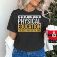 Physical Education Best Part Of The Day Phys Ed Teacher Women's T-Shirt, gift for family, gift for coworker Physical Education Best Part Of The Day Phys Ed Teacher Women's T-Shirt, gift for family, gift for coworker