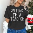 Pretend I'm A Teacher Costume Halloween Simple Adult Kid Women's T-Shirt, gift for family, gift for coworker