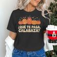 Que Pasa Calabaza Spanish Teacher Bilingual Pumpkin Women Women's T-Shirt, gift for family, gift for coworker