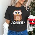 Quien Who Owl Spanish Teacher Women's T-Shirt, gift for family, gift for coworker Quien Who Owl Spanish Teacher Women's T-Shirt, gift for family, gift for coworker