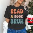 Read A Book Bruh English Teacher Reading Literature Women's T-Shirt, English Teacher Shirts, gift for family, gift for coworker Read A Book Bruh English Teacher Reading Literature Women's T-Shirt, English Teacher Shirts, gift for family, gift for coworker