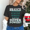 I Read Braille Tell Me Your Superpower Braille Teacher For Men Women Women's T-Shirt, gift for family, gift for coworker I Read Braille Tell Me Your Superpower Braille Teacher For Men Women Women's T-Shirt, gift for family, gift for coworker