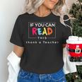 If You Can Read This Thank A Teacher Gratitude Men Women Girls Kids Women's T-Shirt, gift for family, gift for coworker