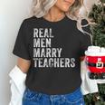 Real Men Marry Teachers Future Husband Wife Engagement Women's T-Shirt, gift for family, gift for coworker
