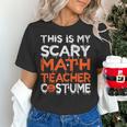 This Is My Scary Math Teacher Costume For Halloween Women's T-Shirt, gift for family, gift for coworker