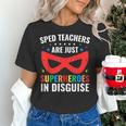 SPED Teacher Are Just Superheroes Disguise Special Education Women's T-Shirt, gift for family, gift for coworker SPED Teacher Are Just Superheroes Disguise Special Education Women's T-Shirt, gift for family, gift for coworker