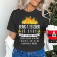 Being a Teacher Is Easy Everything Is On Fire T-Shirt For Men Women Kids Women's T-Shirt, gift for family, gift for coworker Being a Teacher Is Easy Everything Is On Fire T-Shirt For Men Women Kids Women's T-Shirt, gift for family, gift for coworker