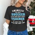Teacher If At First You Don't Succeed Try Doing What Your Women's T-Shirt, gift for family, gift for coworker Teacher If At First You Don't Succeed Try Doing What Your Women's T-Shirt, gift for family, gift for coworker
