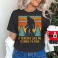 A Teacher Like Me Is Hard To Find Bigfoot Teacher Women's T-Shirt, gift for family, gift for coworker A Teacher Like Me Is Hard To Find Bigfoot Teacher Women's T-Shirt, gift for family, gift for coworker