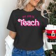 Teacher Life My Job Is Teach Women's T-Shirt, gift for family, gift for coworker