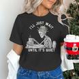 Teacher Skeleton Messy Bun I'Ll Just Wait Until Its Quiet Women's T-Shirt, gift for family, gift for coworker Teacher Skeleton Messy Bun I'Ll Just Wait Until Its Quiet Women's T-Shirt, gift for family, gift for coworker