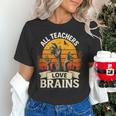 Teacher All Teachers Love Brains Halloween Women's T-Shirt, gift for family, gift for coworker Teacher All Teachers Love Brains Halloween Women's T-Shirt, gift for family, gift for coworker