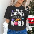 Teacher Tee My Students Are Out Of This World Space Women's T-Shirt, gift for family, gift for coworker Teacher Tee My Students Are Out Of This World Space Women's T-Shirt, gift for family, gift for coworker