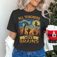 All Teachers Love Brains Shirt Teacher Halloween Tee Women's T-Shirt, gift for family, gift for coworker