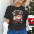 Teaching Kids About Jesus Is My Ministry Christian Teacher Women's T-Shirt, gift for family, gift for coworker