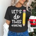 Lets Do This Test Day State Testing Teacher Motivational Women's T-Shirt, gift for family, gift for coworker Lets Do This Test Day State Testing Teacher Motivational Women's T-Shirt, gift for family, gift for coworker