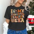 In My Thankful Teacher Era Cute Groovy Thanksgiving Teacher Women's T-Shirt, Groovy Teacher Shirts, gift for family, gift for coworker