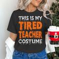 This Is My Tired Teacher Costume Quick Easy Lazy Halloween For Men Women Women's T-Shirt, gift for family, gift for coworker This Is My Tired Teacher Costume Quick Easy Lazy Halloween For Men Women Women's T-Shirt, gift for family, gift for coworker