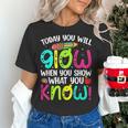 Today You Will Glow When You Show What You Know Teachers Day Women's T-Shirt, gift for family, gift for coworker Today You Will Glow When You Show What You Know Teachers Day Women's T-Shirt, gift for family, gift for coworker