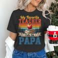Vintage Retro My Favorite Teacher Calls Me Papa Father's Day Women's T-Shirt, gift for family, gift for coworker Vintage Retro My Favorite Teacher Calls Me Papa Father's Day Women's T-Shirt, gift for family, gift for coworker
